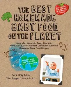 The Best Homemade Baby Food on the Planet: Know What Goes Into Every Bite with More Than 200 of the Most... (repost)