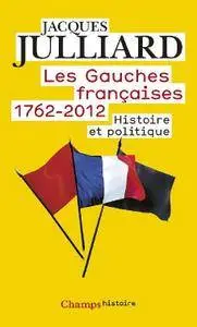 Jacques Julliard, "Les gauches françaises - 1762-2012 : Histoire, politique et imaginaire"