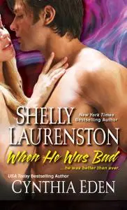 «When He Was Bad» by Cynthia Eden, Shelly Laurenston