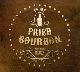 Fried Bourbon - Boogie Blend Blues