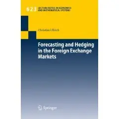 Forecasting and Hedging in the Foreign Exchange Markets (Lecture Notes in Economics and Mathematical Systems)  