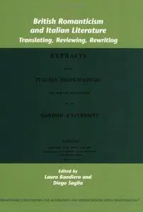 British Romanticism and Italian Literature: Translating, Reviewing, Rewriting (Internationale Forschungen zur Allgemeinen und V