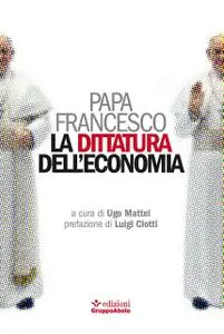 Papa Francesco - La dittatura dell'economia