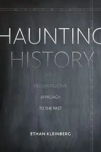 Haunting History: For a Deconstructive Approach to the Past