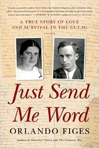 Just Send Me Word: A True Story of Love and Survival in the Gulag (Repost)