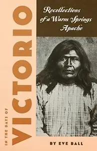 In the Days of Victorio: Recollections of a Warm Springs Apache