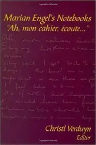 Marian Engel’s Notebooks: “Ah, mon cahier, écoute...” (Life Writing)