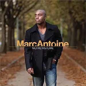 Marc Antoine - Notre Histoire (2010)