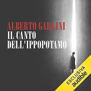 «Il canto dell'ippopotamo» by Alberto Garlini