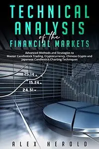 Technical Analysis of the Financial Markets: Advanced Methods and Strategies to Master Candlestick Trading