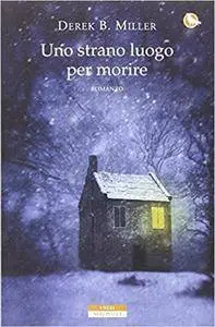 Derek B. Miller - Uno strano luogo per morire (Repost)