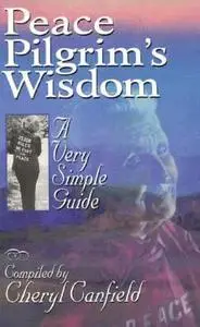 Peace Pilgrim’s Wisdom: A Very Simple Guide