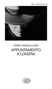 Mario Vargas Llosa - Appuntamento a Londra