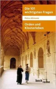 Die 101 wichtigsten Fragen: Orden und Klosterleben: Mit Antworten von Abtprimas Notker Wolf (repost)