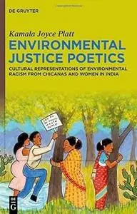Environmental Justice Poetics: Cultural Representations of Environmental Racism from Chicanas and Women in India