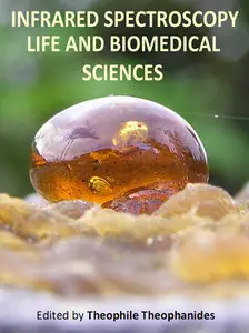 "Infrared Spectroscopy: Life and Biomedical Sciences" ed. by Theophile Theophanides