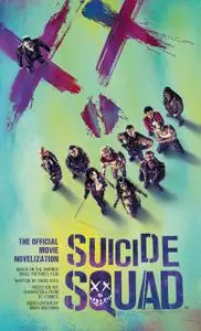 «Suicide Squad: The Official Movie Novelization» by Marv Wolfman