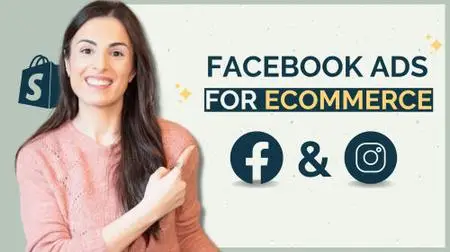 Facebook Ads & Instagram Ads Masterclass for Shopify eCommerce Businesses 2022- The Ultimate Guide