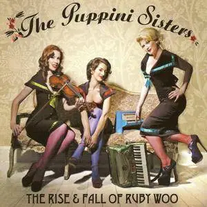 The Puppini Sisters - The Rise & Fall Of Ruby Woo (2007)