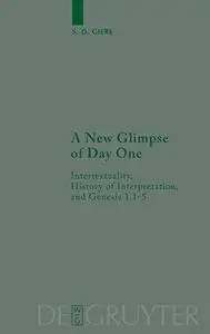 A New Glimpse of Day One: Intertextuality, History of Interpretation, and Genesis 1.1-5