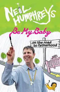 Be My Baby: On the Road to Fatherhood