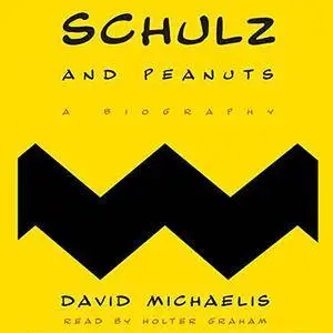Schulz and Peanuts: A Biography [Audiobook]