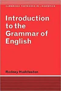 Introduction to the Grammar of English (Cambridge Textbooks in Linguistics) [Repost]