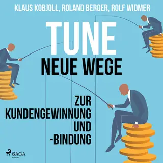 «Tune: Neue Wege zur Kundengewinnung und -bindung» by Klaus Kobjoll,Roland Berger,Rolf Widmer
