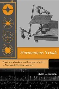 Harmonious Triads: Physicists, Musicians, and Instrument Makers in Nineteenth-Century Germany (repost)