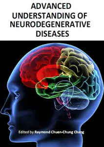 "Advanced Understanding of Neurodegenerative Diseases" ed. by Raymond Chuen-Chung Chang