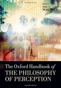 The Oxford Handbook of Philosophy of Perception (Repost)