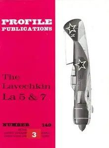 The Lavochkin La 5 & 7 (Profile Publications Number 149)