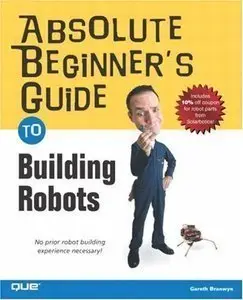 Absolute Beginner's Guide to Building Robots  [Repost]