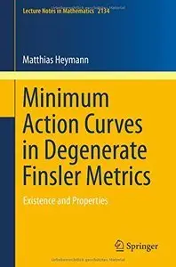 Minimum Action Curves in Degenerate Finsler Metrics: Existence and Properties (Repost)
