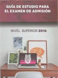 Guia de estudio para el examen de admission. Nivel superior 2016