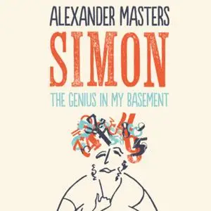 «The Genius in my Basement» by Alexander Masters