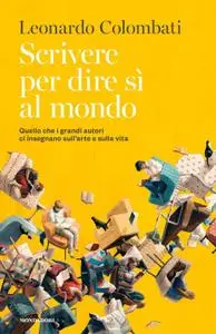 Leonardo Colombati - Scrivere per dire sì al mondo