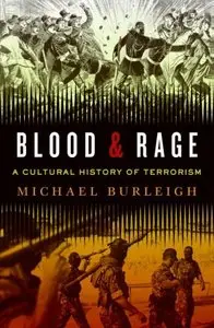 Blood and Rage: A Cultural History of Terrorism (repost)