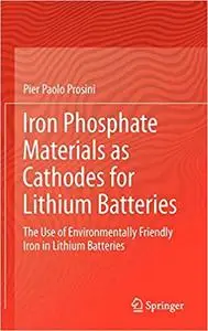 Iron Phosphate Materials as Cathodes for Lithium Batteries: The Use of Environmentally Friendly Iron in Lithium Batterie