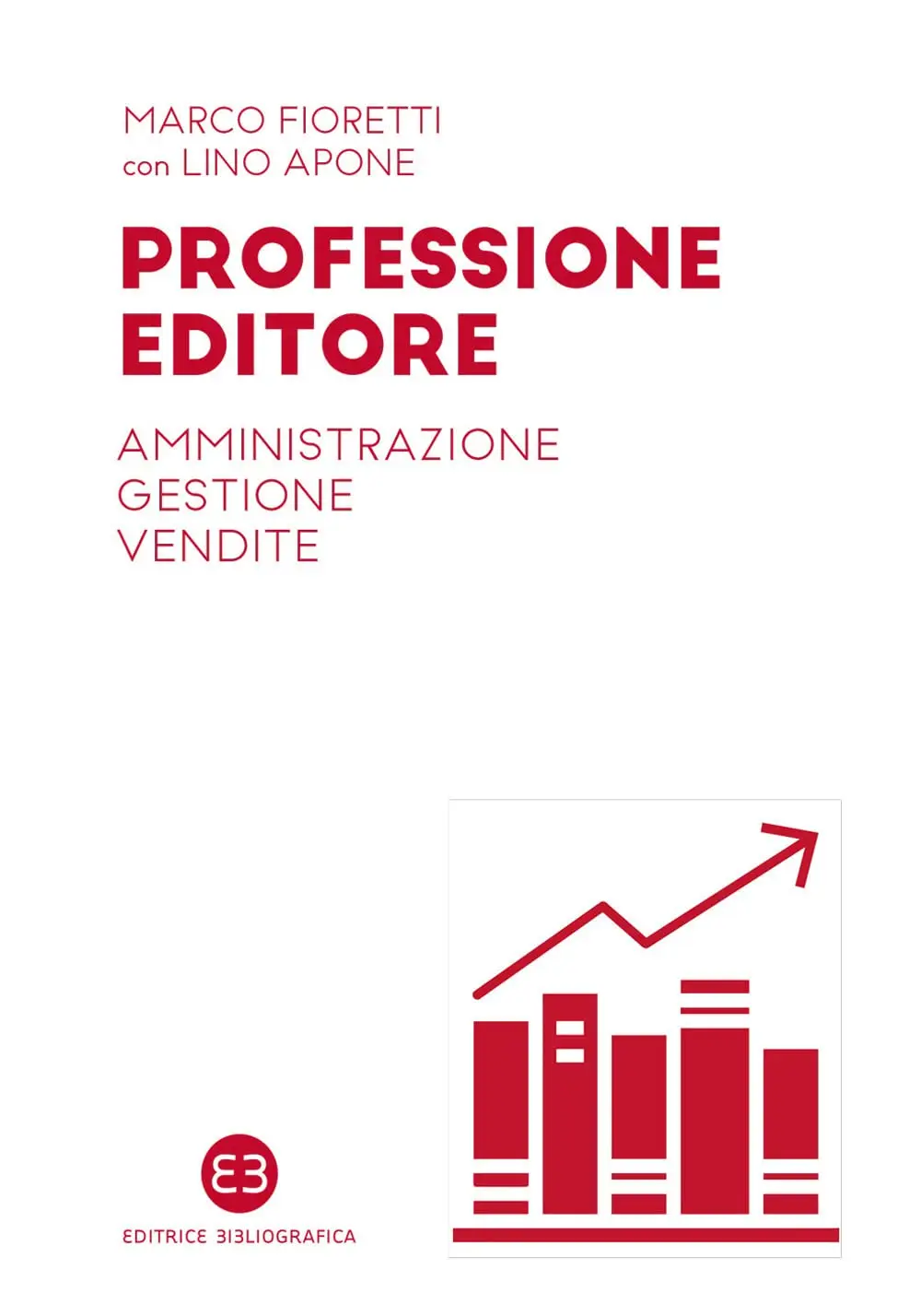 Marco Fioretti, Lino Apone - Professione editore. Amministrazione, gestione, vendite