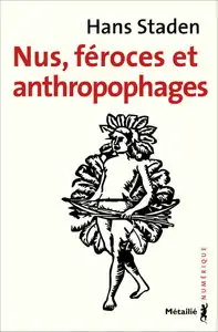Hans Staden, "Nus, féroces et anthropophages"