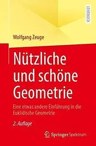 Nützliche und schöne Geometrie: Eine etwas andere Einführung in die Euklidische Geometrie