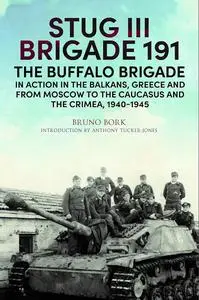 StuG III Brigade 191, 1940–1945: The Buffalo Brigade in Action in the Balkans