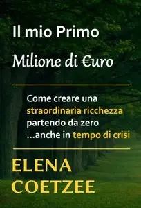 Il mio primo milione di Euro di Elena Coetzee