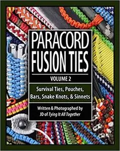 Paracord Fusion Ties - Volume 2: Survival Ties, Pouches, Bars, Snake Knots, and Sinnets