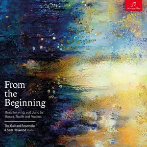The Galliard Ensemble & Sam Haywood - From the Beginning: Music for Winds and piano by Mozart, Thuille & Poulenc (2024) [24/96