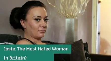 Channel 4 - Josie: The Most Hated Woman in Britain? (2015)