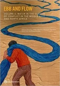 Ebb and Flow: Volume 2. Water in the Shadow of Conflict in the Middle East and North Africa