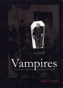 (Vampires): An Uneasy Essay on the Undead in Film