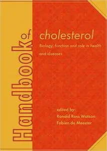 Handbook of Cholesterol: Biology, Function and Role in Health and Diseases (Repost)